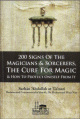 200 signs of the magicians & sorcerers, The cure for magic & how to protect oneself form it 200 signs of the magicians & sorcerers, The cure for magic & how to protect oneself form it