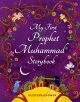 My First Prophet Muhammad Storybook My First Prophet Muhammad Storybook
