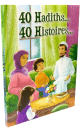 40 Hadiths... 40 Histoires... (Couverture cartonnee)