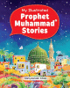 My Illustrated Prophet Muhammad Stories My Illustrated Prophet Muhammad Stories