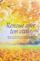 Renoue avec ton coeur Renoue avec ton coeur