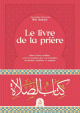 Le livre de la prière - كتاب الصلاة Le livre de la priere -