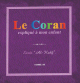 Le Coran expliqué à mon enfant (Tome 10) : Sourate Al Kahf (Chapitre la Caverne) Le Coran explique a mon enfant (Tome 10) : Sourate Al Kahf (Chapitre la Caverne)