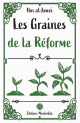 Les graines de la réforme Les graines de la reforme