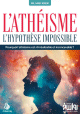 L'athéisme : l'hypothèse impossible L'atheisme : l'hypothese impossible