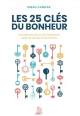 Les 25 clés du bonheur - Les secrets d'une vie heureuse selon le Qur’ân et la Sunna Les 25 cles du bonheur - Les secrets d'une vie heureuse selon le Quran et la Sunna