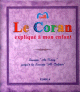 Le Coran expliqué à mon enfant (Tome 4) : Sourate "At-Tariq" jusqu'à la Sourate "Al-Infitar" Le Coran explique a mon enfant (Tome 4) : Sourate "At-Tariq" jusqu'a la Sourate "Al-Infitar"