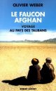 Le Faucon afghan : Un voyage au pays de Talibans