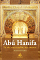 Abu Hanifa : Sa vie, son combat, son oeuvre