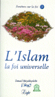 L'islam, la foi universelle L'islam, la foi universelle