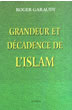 Grandeur et decadence de l'Islam