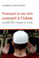 Pourquoi je me suis converti a l'Islam, itineraire d'un Francais de souche